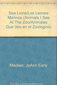 Sea Lions: At The Zoo = Animales Que Veo En El Zoologico (Macken, Joann Early, Animals I See at the Zoo.)