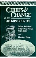 Chiefs and Change in the Oregon Country: Indian Relations at Fort Nez Perces, 1818-1855