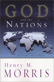 God and the Nations: What the Bible Has to Say About Civilizations-Past and Present