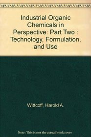 Industrial Organic Chemicals in Perspective: Part Two : Technology, Formulation, and Use
