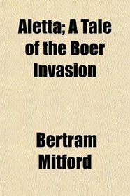 Aletta; A Tale of the Boer Invasion