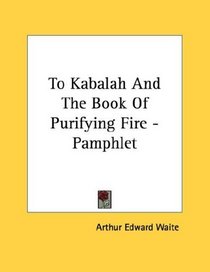 To Kabalah And The Book Of Purifying Fire - Pamphlet