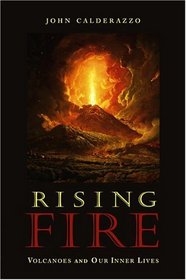 Rising Fire : Volcanoes and Our Inner Lives