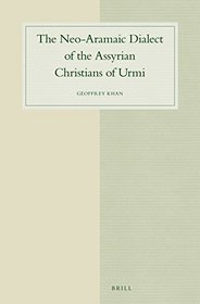 The Neo-aramaic Dialect of the Assyrian Christians of Urmi (Studies in Semitic Languages and Linguistics)