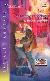 In Destiny's Shadow (Silhouette Intimate Moments, No 1329) (Family Secrets)