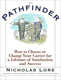 The Pathfinder : How to Choose or Change Your Career for a Lifetime of Satisfaction and Success