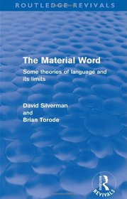 Material Word: Some Theories of Language and Its Limits