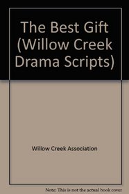 The Best Gift (Willow Creek Drama Scripts)