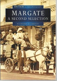 Margate in Old Photographs: a Second Selection: a Second Selection (Britain in Old Photographs)