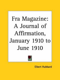 Fra Magazine - A Journal of Affirmation, January 1910 to June 1910