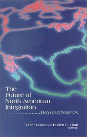 The Future of North American Integration: Beyond Nafta