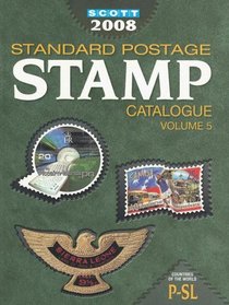 Scott 2008 Standard Postage Stamp Catalogue: Countries of the World: P-Sl (Scott Standard Postage Stamp Catalogue Vol 5 Countries P-Sl) (Scott Standard Postage Stamp Catalogue Vol 5 Countries P-Sl)