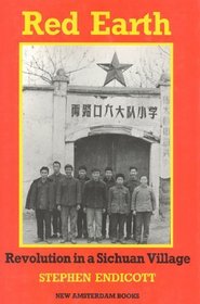 Red Earth : Revolution in a Chinese Village