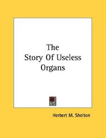 The Story Of Useless Organs