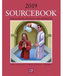 Sourcebook for Sundays, Seasons, and Weekdays 2019: The Almanac for Pastoral Liturgy