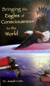 Bringing the Eagles of Consciousness to the World