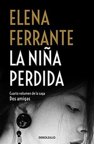 La nia perdida / The Story of the Lost Child (Dos Amigas / Neapolitan Novels) (Spanish Edition)
