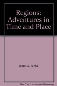 Regions: Adventures in Time and Place