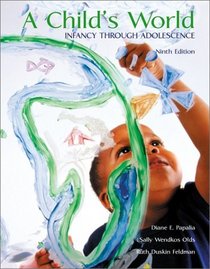 A Child's World INFANCY THROUGH ADOLESCENCE NINTH EDITION