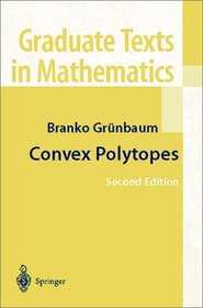 Convex Polytopes : Second Edition Prepared by Volker Kaibel, Victor Klee, and Gnter Ziegler (Graduate Texts in Mathematics)