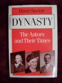 Dynasty: Astors and Their Times