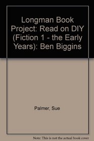 Longman Book Project: Read on DIY (Fiction 1 - the Early Years): Ben Biggins
