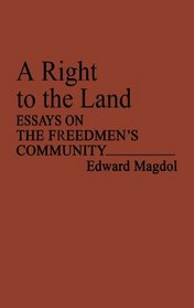 A Right to the Land: Essays on the Freedmen's Community (Contributions in American History)