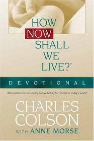 How Now Shall We Live?: Devotional (Colson, Charles)