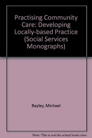 Practising Community Care (Social Services Monographs)