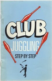 Club Juggling: Step by Step