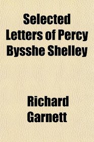 Selected Letters of Percy Bysshe Shelley