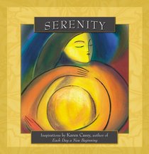 Serenity: Inspirations by Karen Casey, Author of Each Day a New Beginning