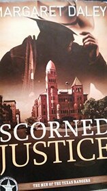 Scorned Justice (Men of the Texas Rangers, Bk 3)