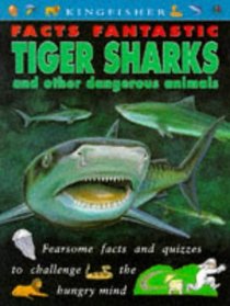 Tiger Sharks and Other Dangerous Animals (Facts Fantastic)