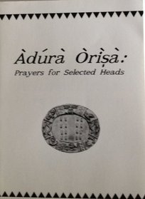 Adura Orisa: Prayers for Selected Heads