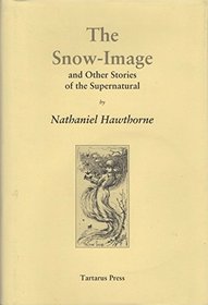 The Snow-image: and Other Stories of the Supernatural