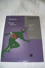 Understanding Alcohol: Investigations into Biology and Behavior (NIH Curriculum Supplement Series Grades 7-8)