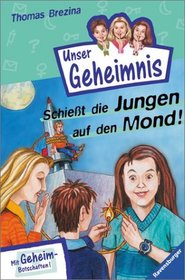 Pssst, Unser Geheimnis, Bd.9, Schiet die Jungen auf den Mond!