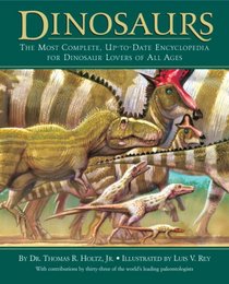 Dinosaurs: The Most Complete, Up-to-Date Encyclopedia for Dinosaur Lovers of All Ages