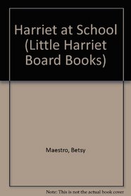 Harriet at School (Maestro, Betsy. Little Harriet Board Books.)