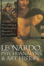 Leonardo, Psychoanalysis  Art History: A Critical Study of Psychobiographical Approaches to Leonardo Da Vinci (Psychosocial Issues)