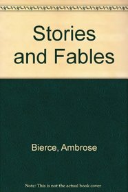 The Stories and Fables of Ambrose Bierce