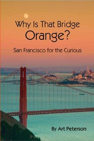 Why Is That Bridge Orange San Francisco for the Curious