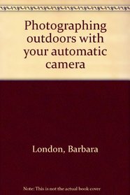 Photographing outdoors with your automatic camera