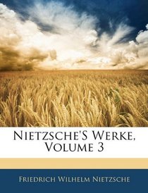 Nietzsche's Werke, Volume 3 (German Edition)
