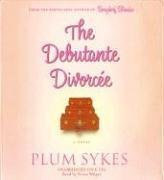 The Debutante Divorcee: A Novel