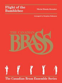 Flight of the Bumblebee: Arranged for Brass Quintet by Brandon Ridenour (The Canadian Brass Ensemble Series)