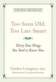 Too Soon Old, Too Late Smart: Thirty True Things You Need to Know Now