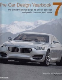The Car Design Yearbook  7: The Definitive Annual Guide to All New Concept and Production Cars Worldwide