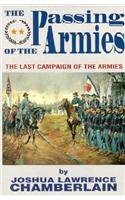 The Passing of the Armies: An Account of the Final Campaign of the Army of the Potomac, Based upon Personal Reminiscences of Teh Fifth Army Corps